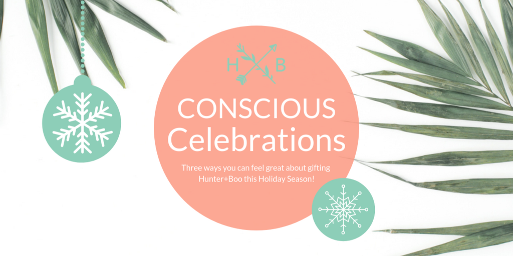 CONSCIOUS CELEBRATIONS: Three reasons to feel great about gifting Hunter+Boo this Holiday Season!