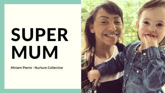 Super Mum: Miriam Pierre from Nurture Collective